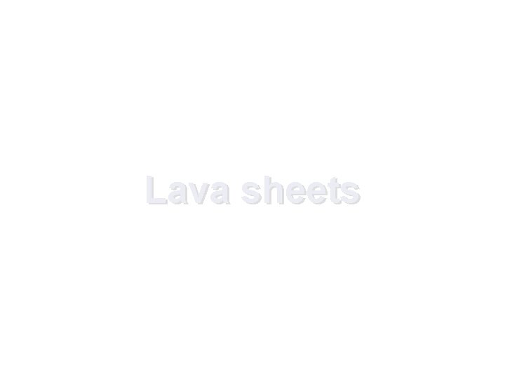 Lava sheets 