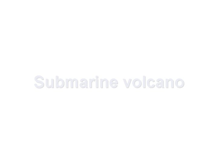 Submarine volcano 