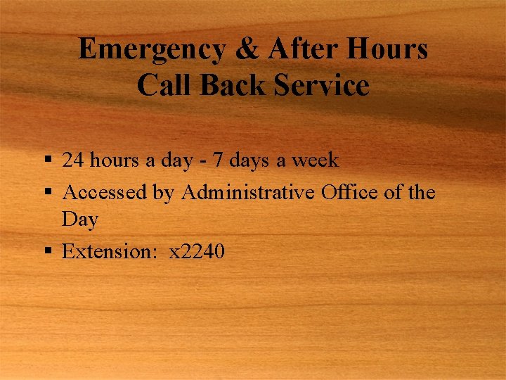 Emergency & After Hours Call Back Service § 24 hours a day - 7