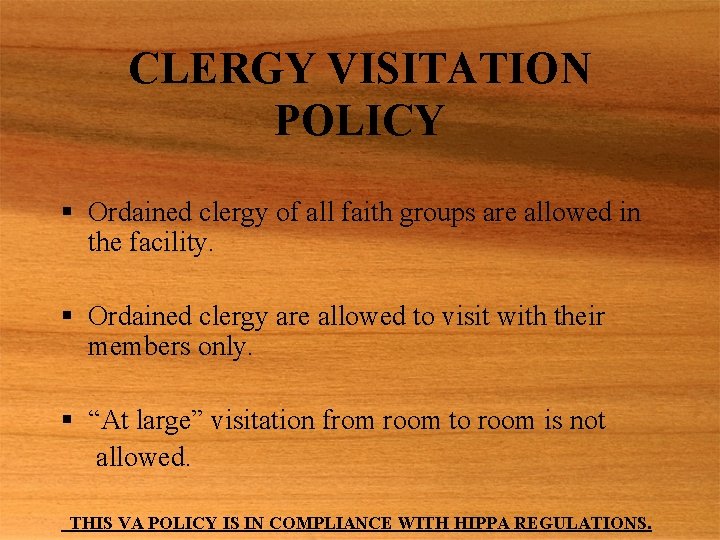 CLERGY VISITATION POLICY § Ordained clergy of all faith groups are allowed in the