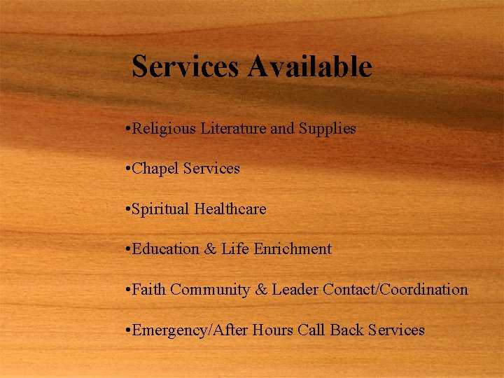 Services Available • Religious Literature and Supplies • Chapel Services • Spiritual Healthcare •