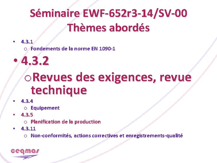 Séminaire EWF-652 r 3 -14/SV-00 Thèmes abordés • 4. 3. 1 o Fondements de