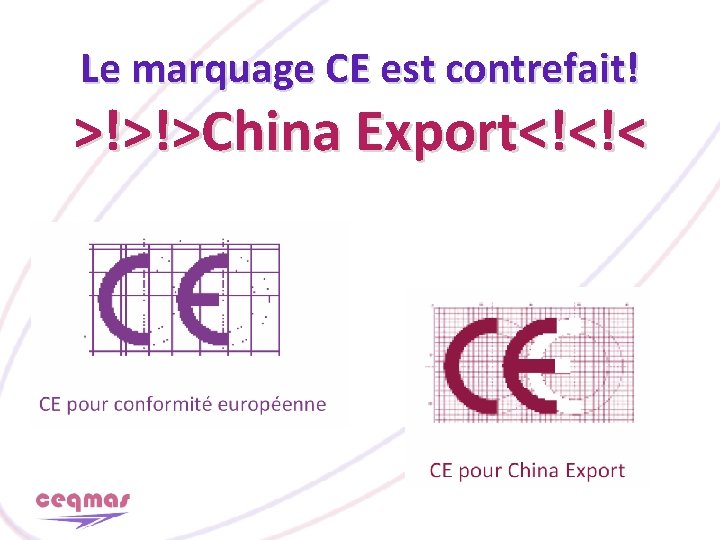 Le marquage CE est contrefait! >!>!>China Export<!<!< 