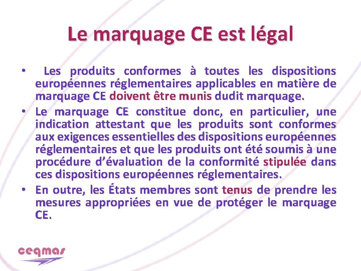 Le marquage CE est légal Les produits conformes à toutes les dispositions européennes réglementaires