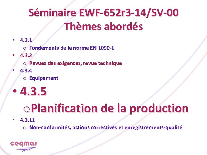 Séminaire EWF-652 r 3 -14/SV-00 Thèmes abordés • 4. 3. 1 o Fondements de