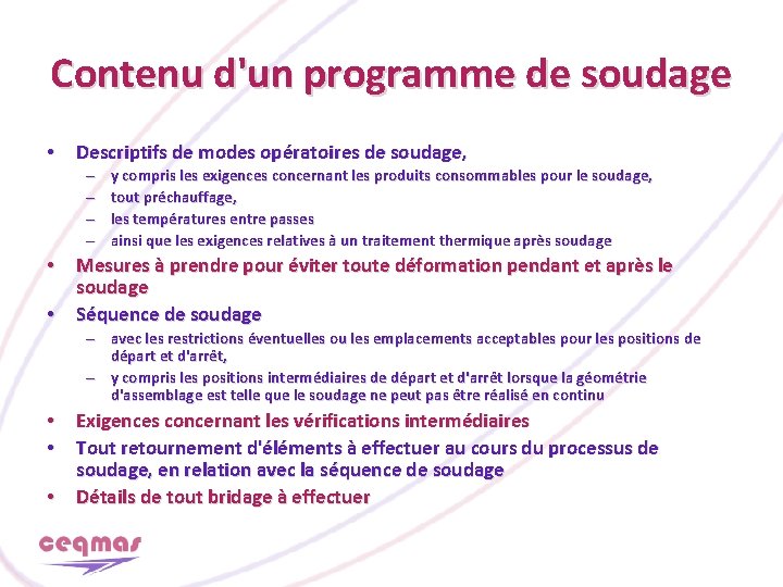 Contenu d'un programme de soudage • Descriptifs de modes opératoires de soudage, – –