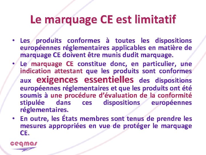 Le marquage CE est limitatif • Les produits conformes à toutes les dispositions européennes