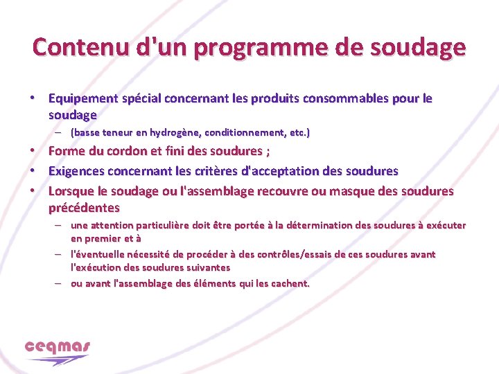 Contenu d'un programme de soudage • Equipement spécial concernant les produits consommables pour le