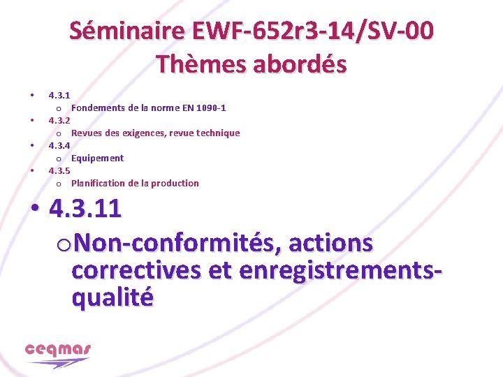 Séminaire EWF-652 r 3 -14/SV-00 Thèmes abordés • • 4. 3. 1 o Fondements