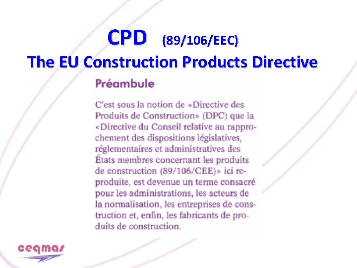 CPD (89/106/EEC) The EU Construction Products Directive 