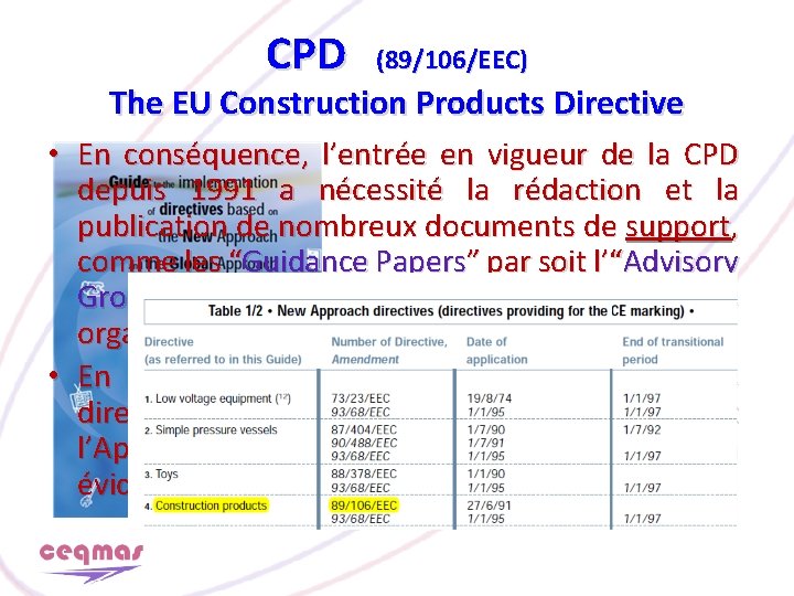 CPD (89/106/EEC) The EU Construction Products Directive • En conséquence, l’entrée en vigueur de