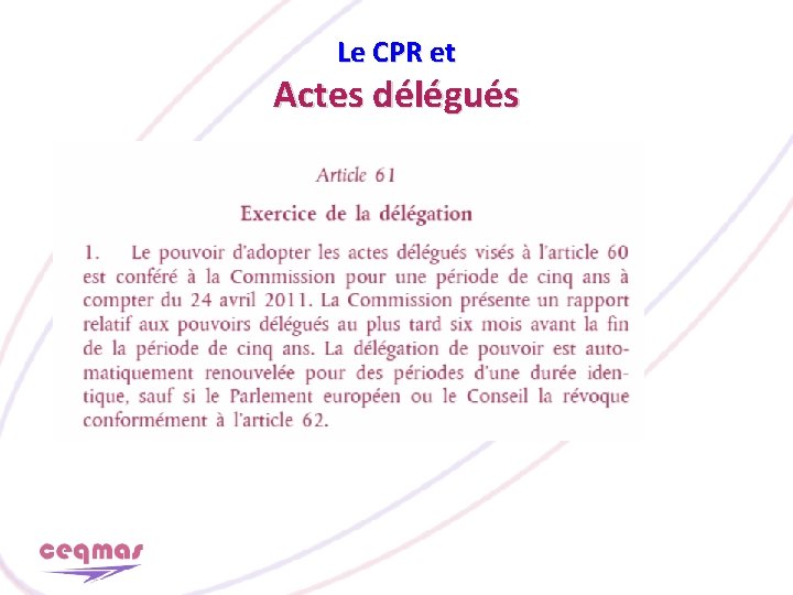 Le CPR et Actes délégués 