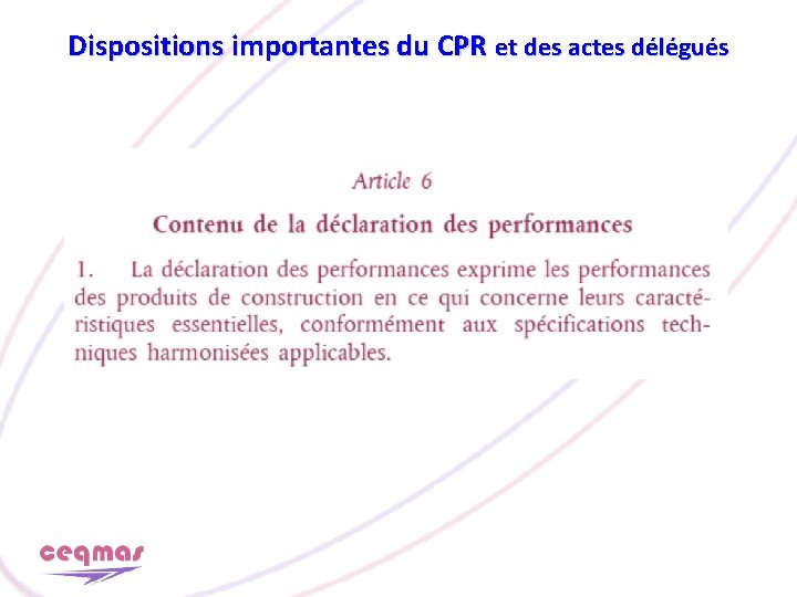 Dispositions importantes du CPR et des actes délégués 