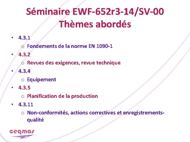 Séminaire EWF-652 r 3 -14/SV-00 Thèmes abordés • 4. 3. 1 o Fondements de