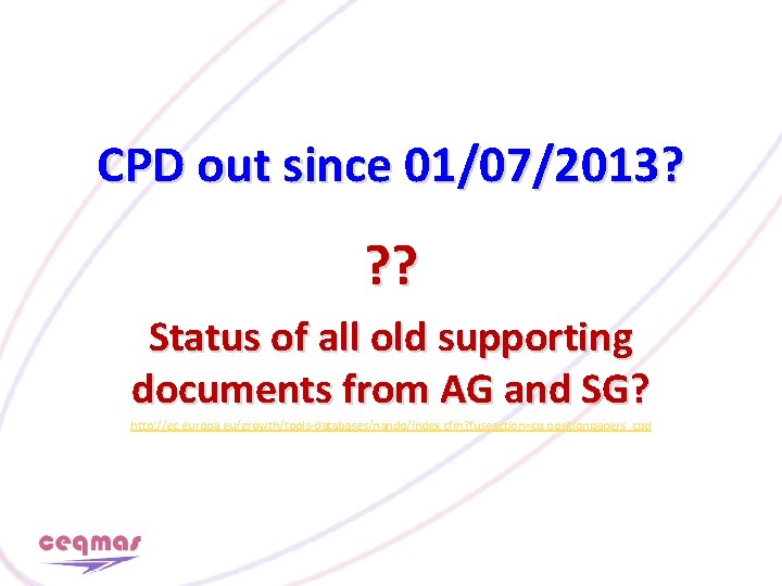 CPD out since 01/07/2013? ? ? Status of all old supporting documents from AG