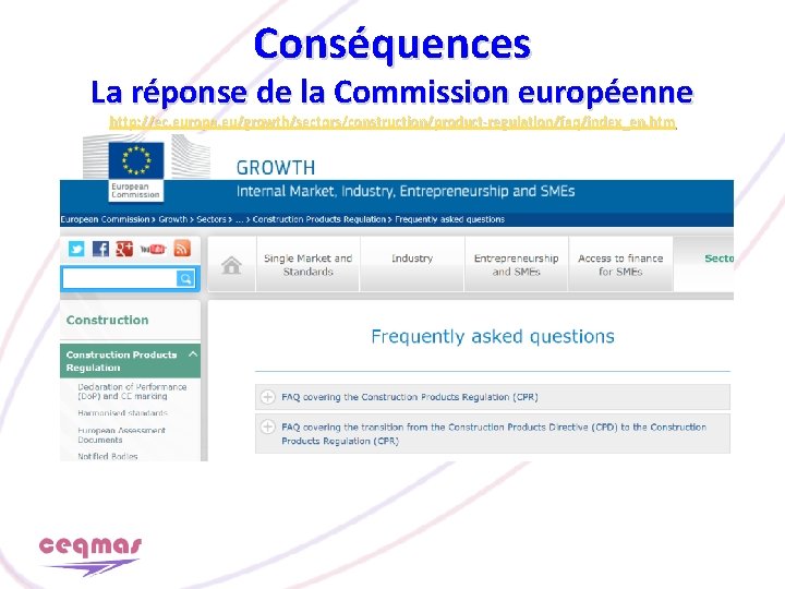 Conséquences La réponse de la Commission européenne http: //ec. europa. eu/growth/sectors/construction/product-regulation/faq/index_en. htm 