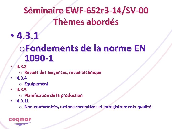 Séminaire EWF-652 r 3 -14/SV-00 Thèmes abordés • 4. 3. 1 o. Fondements de