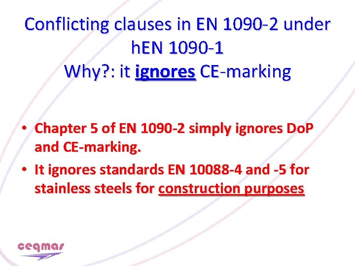 Conflicting clauses in EN 1090 -2 under h. EN 1090 -1 Why? : it