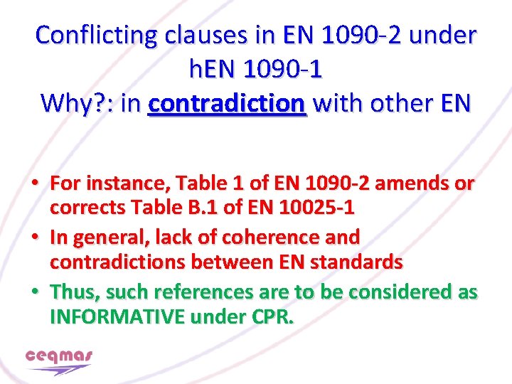 Conflicting clauses in EN 1090 -2 under h. EN 1090 -1 Why? : in