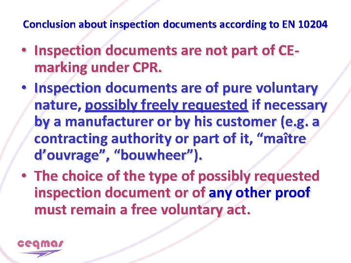 Conclusion about inspection documents according to EN 10204 • Inspection documents are not part