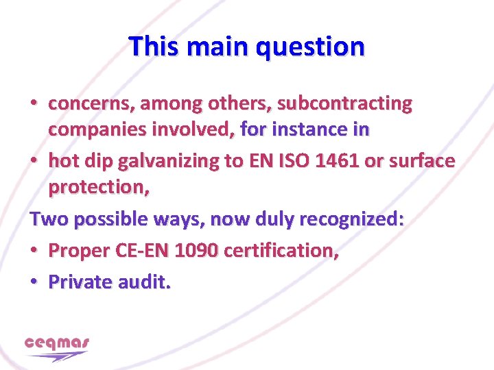 This main question • concerns, among others, subcontracting companies involved, for instance in •