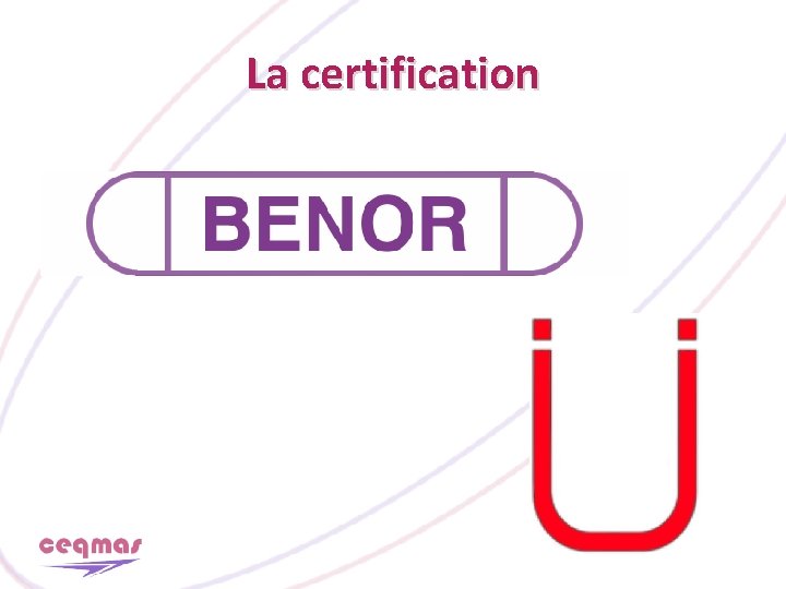 La certification 