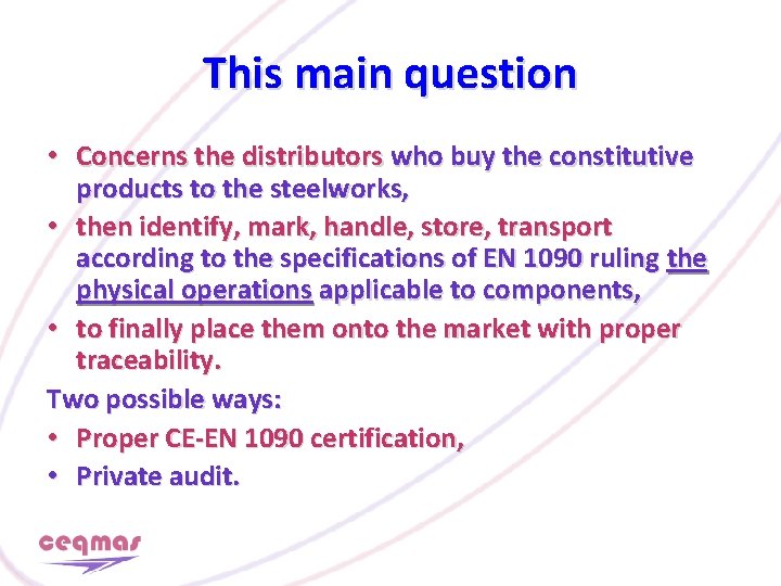 This main question • Concerns the distributors who buy the constitutive products to the