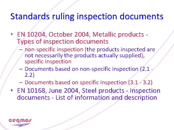 Standards ruling inspection documents • EN 10204, October 2004, Metallic products Types of inspection