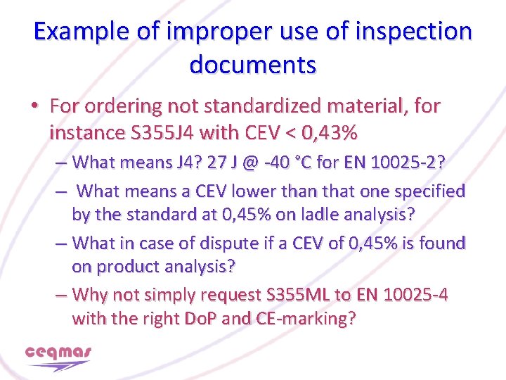 Example of improper use of inspection documents • For ordering not standardized material, for