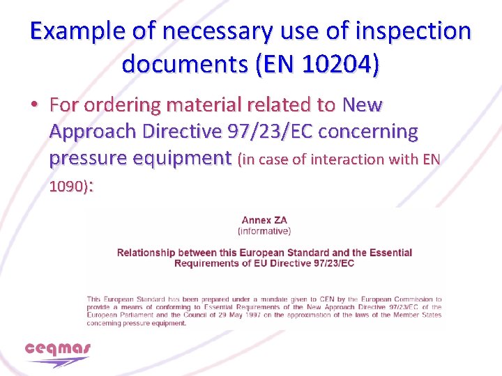 Example of necessary use of inspection documents (EN 10204) • For ordering material related