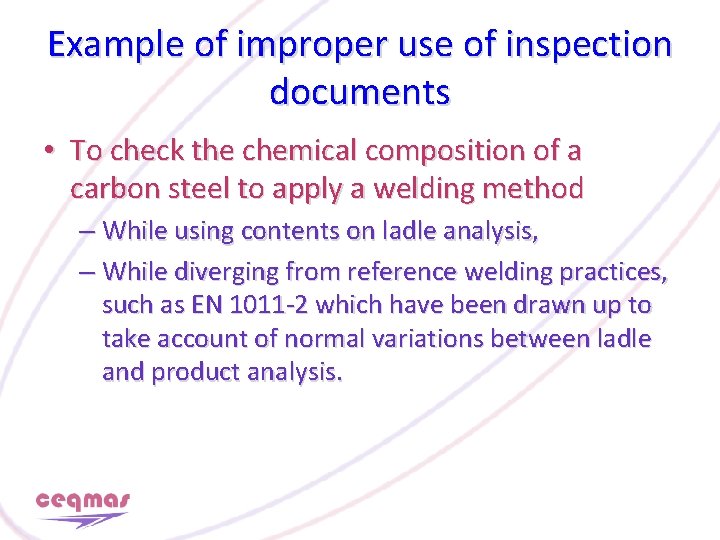 Example of improper use of inspection documents • To check the chemical composition of
