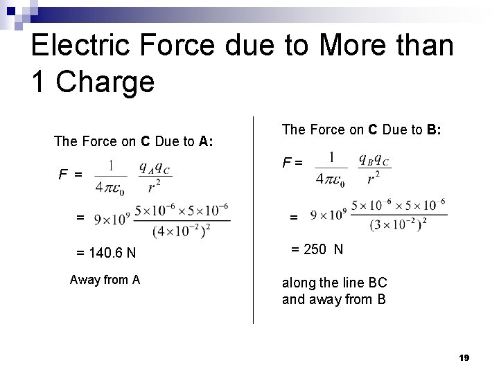 Electric Force due to More than 1 Charge The Force on C Due to