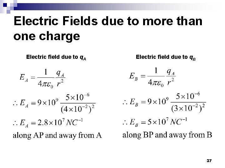 Electric Fields due to more than one charge Electric field due to q. A