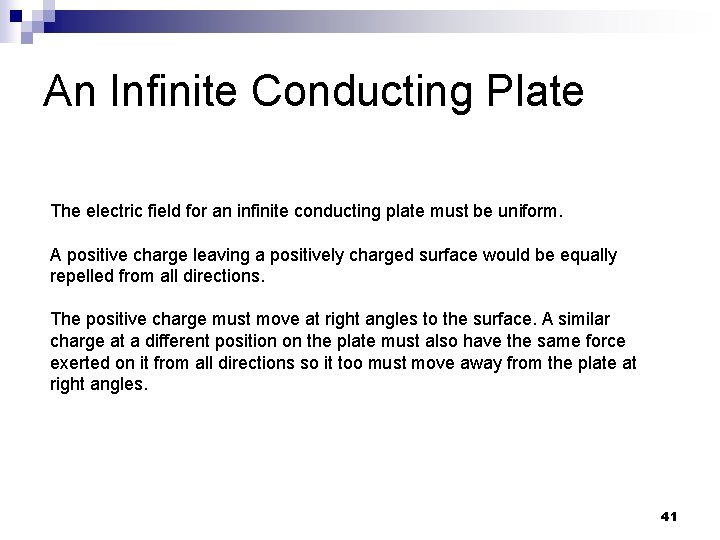 An Infinite Conducting Plate The electric field for an infinite conducting plate must be