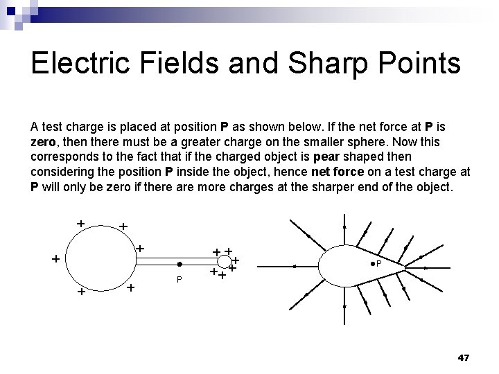 Electric Fields and Sharp Points A test charge is placed at position P as