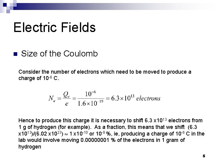 Electric Fields n Size of the Coulomb Consider the number of electrons which need