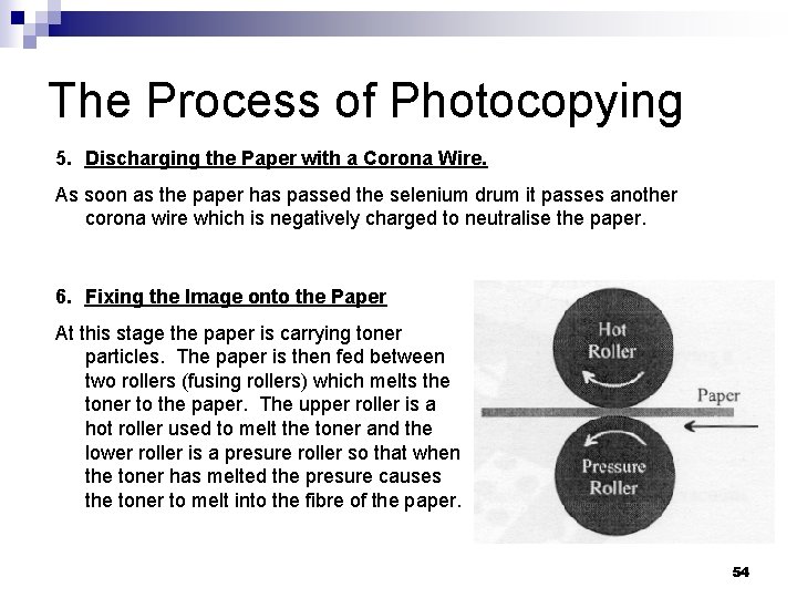 The Process of Photocopying 5. Discharging the Paper with a Corona Wire. As soon