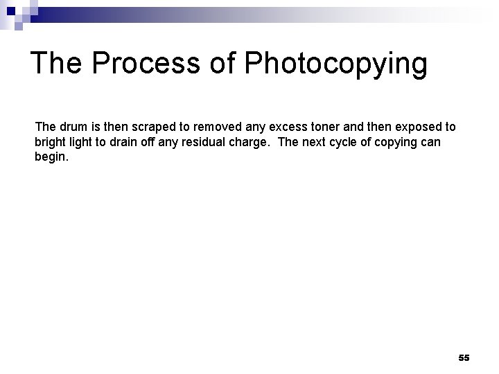 The Process of Photocopying The drum is then scraped to removed any excess toner