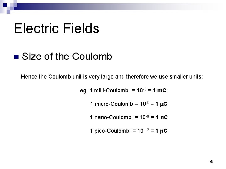 Electric Fields n Size of the Coulomb Hence the Coulomb unit is very large