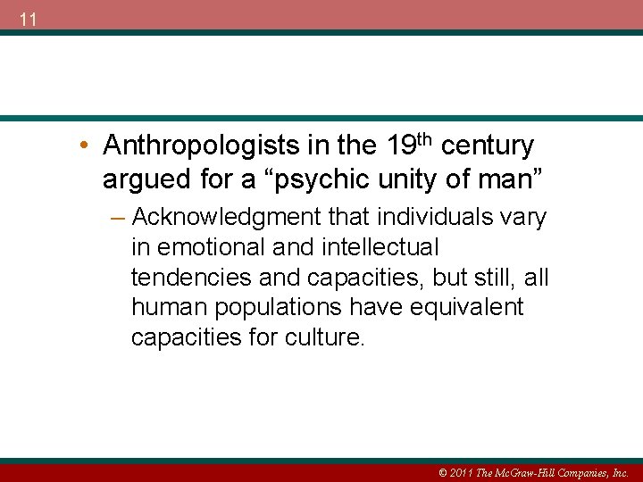 11 • Anthropologists in the 19 th century argued for a “psychic unity of