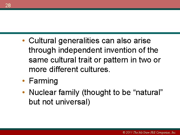 28 • Cultural generalities can also arise through independent invention of the same cultural