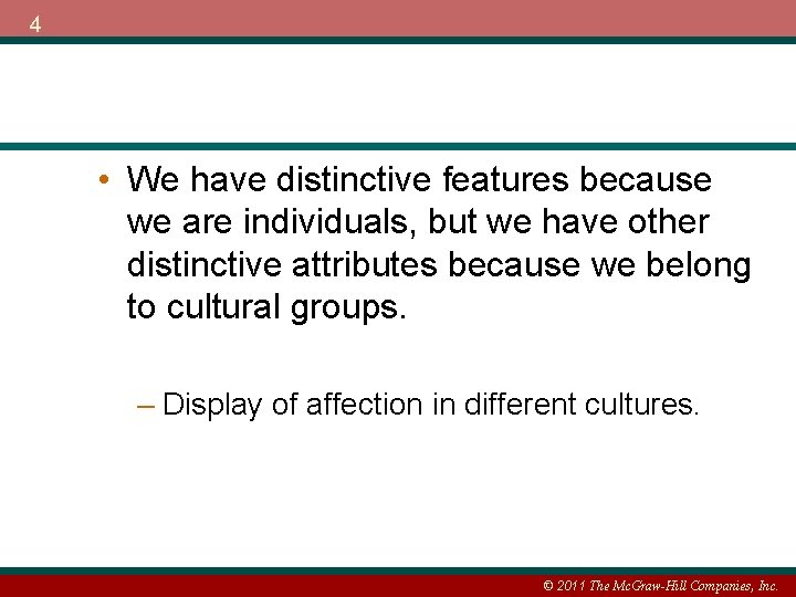 4 • We have distinctive features because we are individuals, but we have other