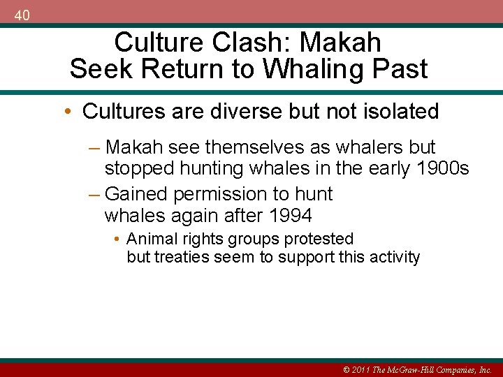 40 Culture Clash: Makah Seek Return to Whaling Past • Cultures are diverse but