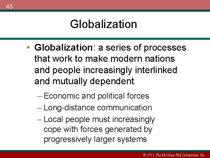 43 Globalization • Globalization: a series of processes that work to make modern nations