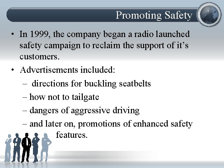 Promoting Safety • In 1999, the company began a radio launched safety campaign to