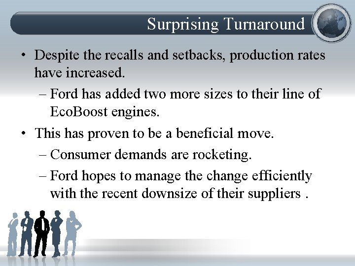 Surprising Turnaround • Despite the recalls and setbacks, production rates have increased. – Ford