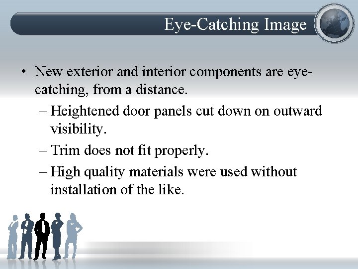 Eye-Catching Image • New exterior and interior components are eyecatching, from a distance. –