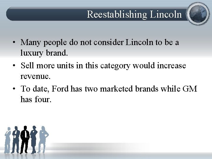 Reestablishing Lincoln • Many people do not consider Lincoln to be a luxury brand.