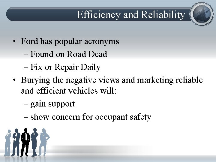 Efficiency and Reliability • Ford has popular acronyms – Found on Road Dead –