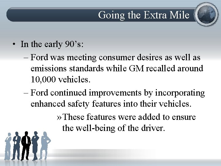 Going the Extra Mile • In the early 90’s: – Ford was meeting consumer